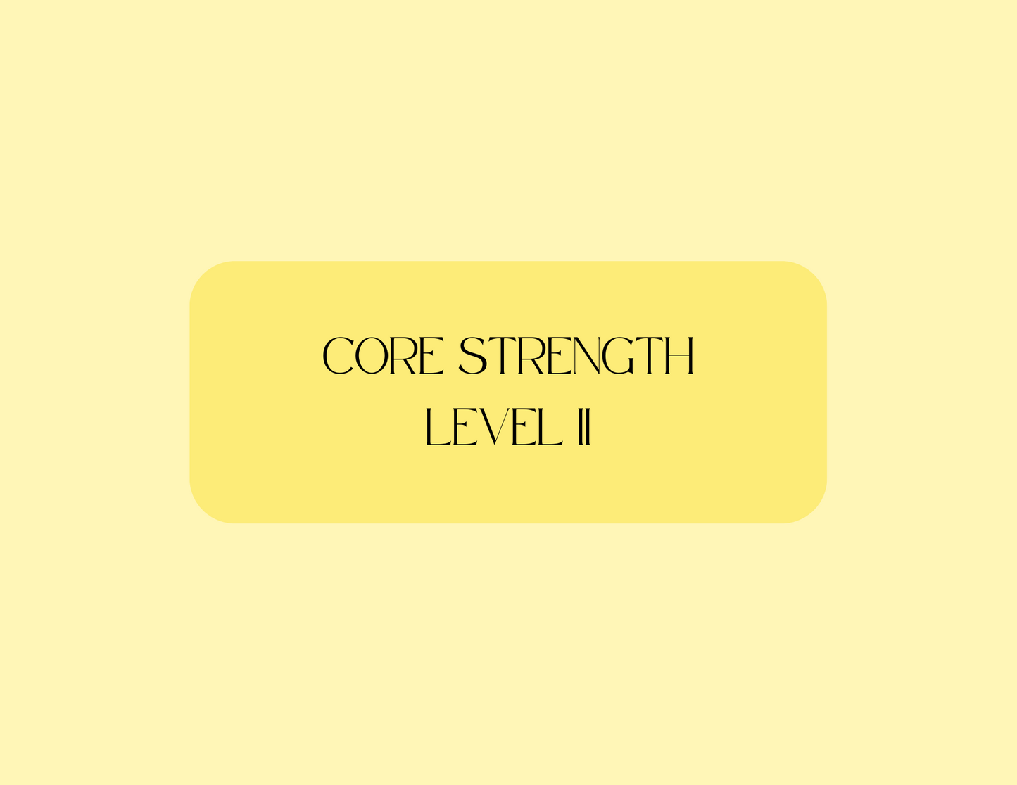 Core Strength Level II
