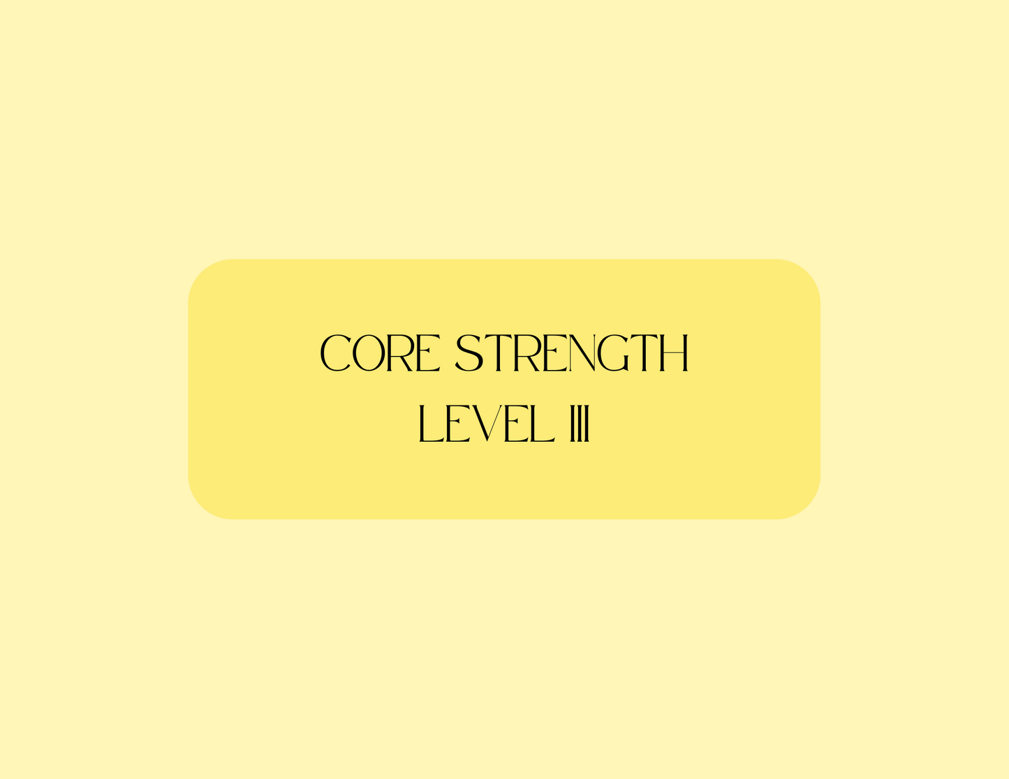 Core Strength Level III