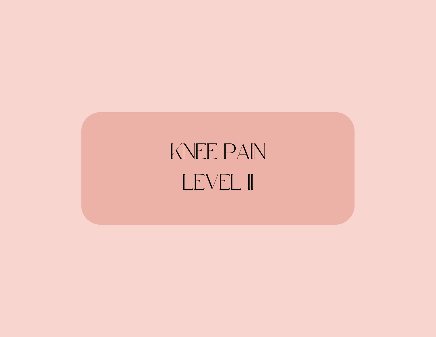 Knee Pain Level II